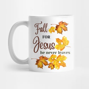 Fall for Jesus He never leaves - Christian Fall Mug